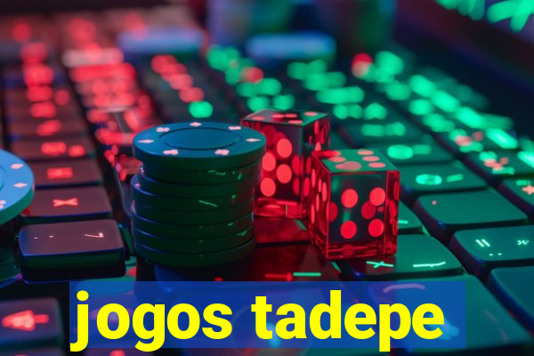 jogos tadepe